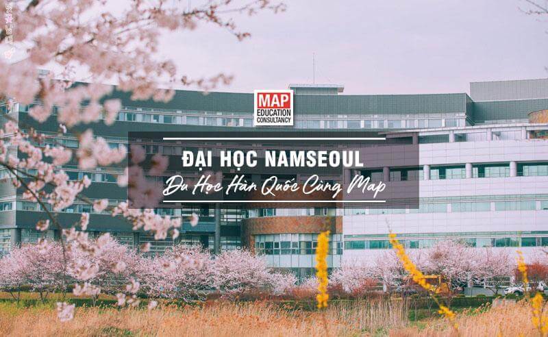 Cùng Du học MAP khám phá trường Đại Học Namseoul Hàn Quốc