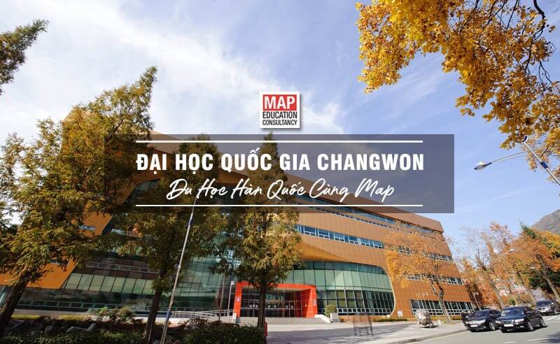 Cùng Du học MAP khám phá trường Đại Học Quốc gia Changwon Hàn Quốc