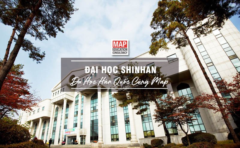Cùng Du học MAP khám phá trường Đại Học Shinhan Hàn Quốc