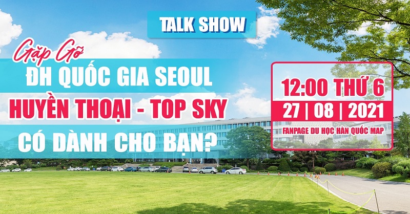 Gặp gỡ Đại học Quốc gia Seoul - Huyền thoại - Top Sky