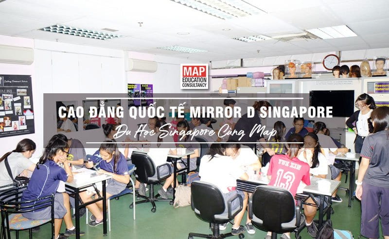 Du học Singapore cùng MAP - Trường cao đẳng Quốc tế Mirror D Singapore