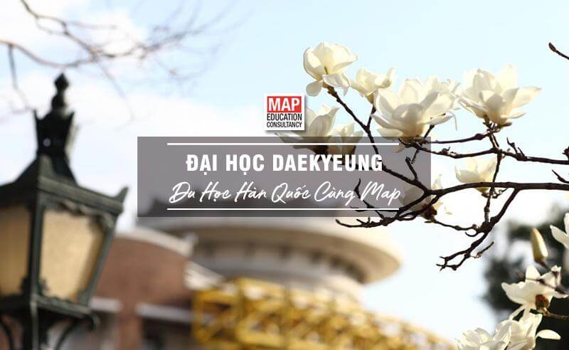 Cùng Du học MAP khám phá trường Đại Học Daekyeung Hàn Quốc
