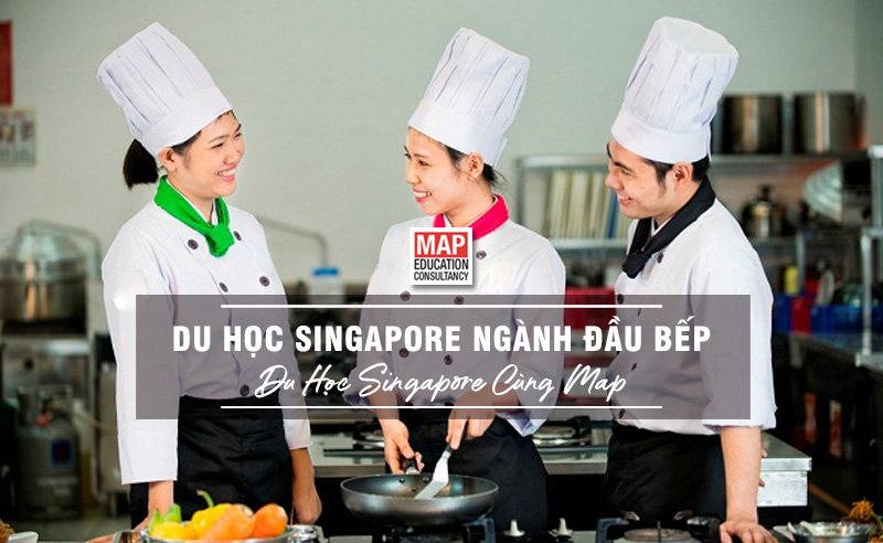 Du học Singapore cùng MAP - Du học Singapore ngành đầu bếp