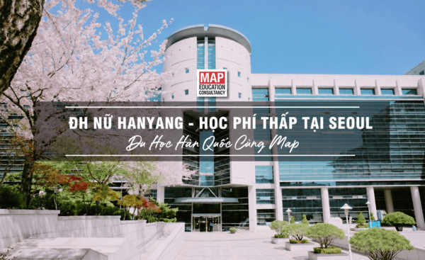 Lựa chọn đại học Nữ Hanyang - Nơi có chi phí du học Hàn Quốc giá rẻ tại Seoul