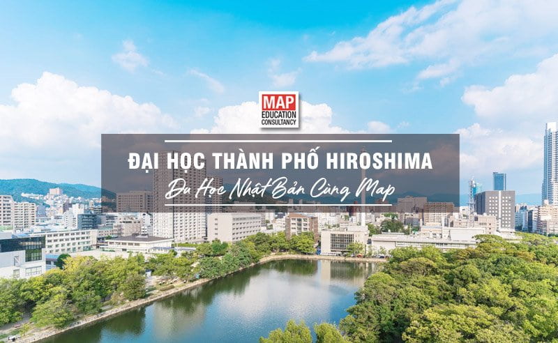 Du học Nhật Bản cùng MAP - Trường đại học Thành phố Hiroshima Nhật Bản