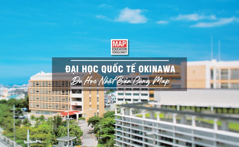 Du học Nhật Bản cùng MAP - Trường đại học Quốc tế Okinawa Nhật Bản