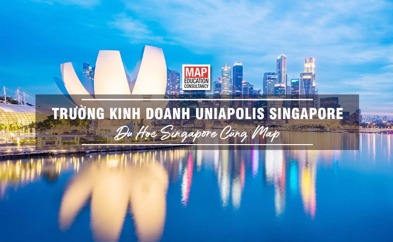 Du học Singapore cùng MAP - Trường Kinh doanh Uniapolis Singapore